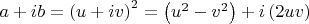 $a+ib={{\left( u+iv \right)}^{2}}=\left( {{u}^{2}}-{{v}^{2}} \right)+i\left( 2uv \right)$