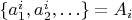 $\{ a_1^i,a_2^i,\ldots \} = A_i$