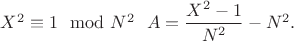 $X^2\equiv 1 \mod N^2\ \ A=\dfrac{X^2-1}{N^2}-N^2.$