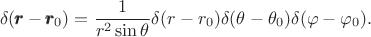 $$ \delta (\pmb{r}-\pmb{r}_0)=\dfrac{1}{r^2 \sin \theta} \delta(r-r_0)\delta(\theta-\theta_0)\delta(\varphi-\varphi_0).$$