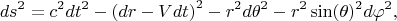 $$ds^2 = c^2 dt^2 - \left( dr - V dt \right)^2 - r^2 d\theta^2 - r^2 \sin(\theta)^2 d\varphi^2,$$
