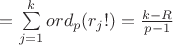$= \sum\limits_{j=1}^k ord_p(r_j!) = \frac{k - R}{p-1}$