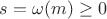 $s=\omega(m)\geq 0$