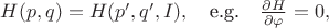 $H(p,q)=H(p',q',I),\quad\text{e.g.}\quad \frac{\partial H}{\partial \varphi}=0,$