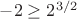 $-2 \geq 2^{3/2} $