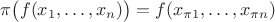 $\pi\bigl(f(x_1,\dotsc,x_n)\bigr)=f(x_{\pi1},\dotsc,x_{\pi n})$