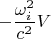 $$-\frac{\omega_i^2}{c^2}V$$