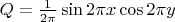 $Q=\frac{1}{2\pi}\sin 2\pi x \cos 2\pi y$