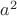 ${a^2}$ ${a^2}$