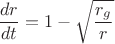 $$
\frac{dr}{dt} = 1 - \sqrt{\frac{r_g}{r}}
$$