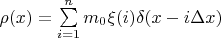 $\rho(x)=\sum\limits_{i=1}^n m_0\xi(i) \delta(x-i\Delta x)$