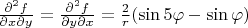 $\frac{\partial^2f}{\partial x\partial y}=\frac{\partial^2f}{\partial y\partial x}=\frac2r(\sin5\varphi-\sin\varphi)$
