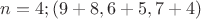 $n=4;(9+8,6+5,7+4)$