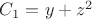 $C_1 = y+z^2$