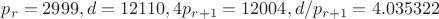 $p_r=2999, d=12110, 4p_{r+1}=12004, d/p_{r+1}=4.035322$