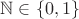 $\mathbb N \in \{0, 1\}$