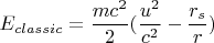 $$E_{classic}=\frac{mc^2}{2}( \frac{u^2}{c^2}-\frac{r_s}{r})$$