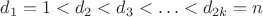 $d_1=1<d_2<d_3<\ldots<d_{2k}=n$