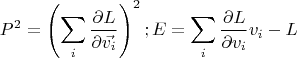 $$P^2=\left({\sum_i \frac{\partial L}{\partial \vec {v_i}}\right)}^2;E= \sum_i\frac{\partial L}{\partial v_i}v_i-L$$