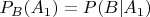 $P_B(A_1)=P(B|A_1)$