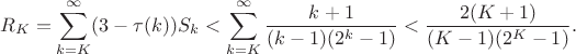 $$R_K=\sum_{k=K}^\infty(3-\tau(k))S_k<\sum_{k=K}^\infty\frac{k+1}{(k-1)(2^k-1)}<\frac{2(K+1)}{(K-1)(2^K-1)}.$$