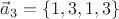$$\vec{a}_3=\{1,3,1,3\}$$