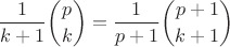 $$\frac{1}{k+1}{p\choose k} = \frac{1}{p+1}{p+1\choose k+1}$$