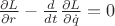 $\frac{\partial L}{\partial r}-\frac{d}{dt}\frac{\partial L}{\partial \dot{q}}=0$