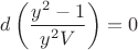 $d\left(\dfrac{y^2-1}{y^2V}\right)=0$