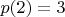 $p(2)=3$