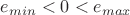 $e_{min} < 0 < e_{max}$