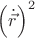 $\left(\dot{\vec{r}}\right)^2$