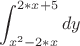 $$\int_{ x^2-2*x }^{ 2*x+5}dy$$ $$\int_{ x^2-2*x }^{ 2*x+5}dy$$