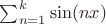 $\sum_{n=1}^{k} \sin (n x) $