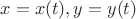 $x = x(t), y = y(t)$ $x = x(t), y = y(t)$