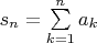 $s_n=\sum\limits_{k=1}^{n}a_k$