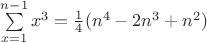 $\sum\limits_{x=1}^{n-1} x^3=\frac14(n^4-2n^3+n^2)$