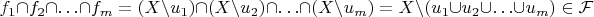$f_1\cap f_2\cap \ldots \cap f_m=(X\setminus u_1)\cap (X\setminus u_2)\cap \ldots \cap (X\setminus u_m)=X\setminus (u_1\cup u_2\cup \ldots \cup u_m)\in \mathcal F$