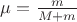 $ \mu = \frac{m}{M+m} $
