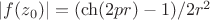 $|f(z_0)|=(\ch(2pr)-1)/2r^2$