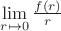 $\lim \limits_{r \mapsto 0} \frac{f(r)}r$