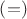 $\left( = \right)$
