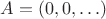 $A=(0,0,\ldots)$