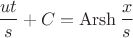 $\dfrac{ut}{s} + C = \operatorname{Arsh} \dfrac{x}{s}$