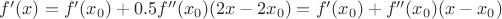 $f'(x)=f'(x_0)+0.5f''(x_0)(2x-2x_0)=f'(x_0)+f''(x_0)(x-x_0)$