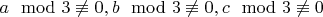$a\mod 3\not\equiv 0,b\mod 3\not\equiv 0,c\mod 3\not\equiv 0$