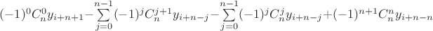 $(-1)^0 C_{n}^{0} y_{i+n+1} - \sum\limits_{j=0}^{n-1} (-1)^j C_{n}^{j+1} y_{i+n-j} - \sum\limits_{j=0}^{n-1} (-1)^j C_{n}^{j} y_{i+n-j}  +  (-1)^{n+1} C_{n}^{n} y_{i+n-n}$