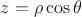 $z=\rho \cos\theta$
