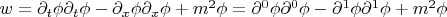 $w=\partial_t \phi \partial_t \phi - \partial_x \phi \partial_x \phi +m^2 \phi=\partial^0 \phi \partial^0 \phi - \partial^1 \phi \partial^1 \phi +m^2 \phi$
