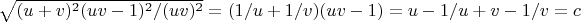 $\sqrt{(u+v)^2(uv-1)^2/(uv)^2}=(1/u+1/v)(uv-1)=u-1/u+v-1/v=c$